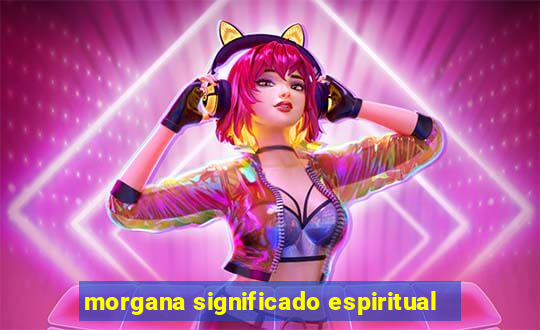 morgana significado espiritual